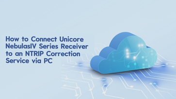 Unicore NebulasIV series receiver to an NTRIP correction service via PC